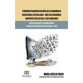 Itinerario-pedagogico-no-Nucleo-de-Atendimento-Educacional-Especializado-–-NAEE-aos-educandos-com-deficit-intelectual-e-seus-familiares:-desafios-no-contexto-do-ensino-remoto-no-Centro-de-Educacao-Especial-da-Bahia-–-CEEBA