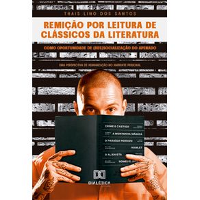 Remicao-por-leitura-de-classicos-da-literatura-como-oportunidade-de-(res)socializacao-do-apenado:-uma-perspectiva-de-humanizacao-no-ambiente-prisional