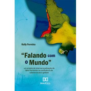 Falando-com-o-Mundo:-um-projeto-de-internacionalizacao-de-Belo-Horizonte-na-confluencia-de-saberes-locais-e-globais