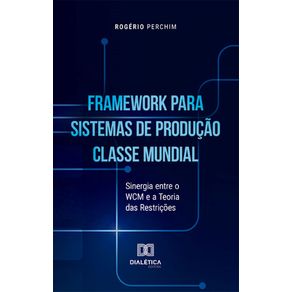 Framework-para-Sistemas-de-Producao-Classe-Mundial:-Sinergia-entre-o-WCM-e-a-Teoria-das-Restricoes