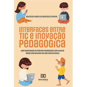 Interfaces-entre-TIC-e-Inovacao-Pedagogica:-uma-investigacao-de-praticas-pedagogicas-com-o-uso-de-mesas-educacionais-em-uma-creche-escola