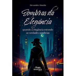 Sombras-da-Elegancia:-quando-a-elegancia-esconde-as-verdades-sombrias