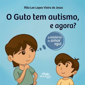 O-Guto-tem-autismo-e-agora--O-misterio-do-amor-azul