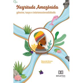 Negritude-amazonida:-genero,-raca-e-interseccionalidade