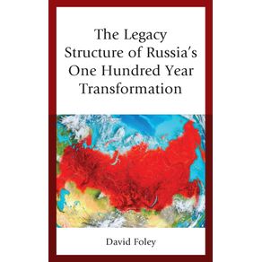 The-Legacy-Structure-of-Russias-One-Hundred-Year-Transformation