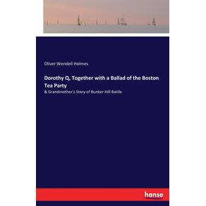 Dorothy-Q-Together-with-a-Ballad-of-the-Boston-Tea-Party