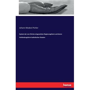 System-der-von-Christo-eingesetzten-Regierungsform-und-deren-Verbindungsform-katholischer-Staaten