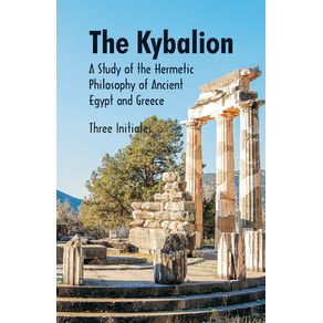 The-Kybalion-A-Study-of-The-Hermetic-Philosophy-of-Ancient-Egypt-and-Greece