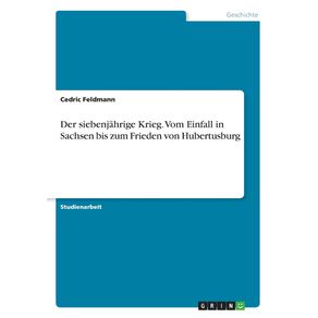 Der-siebenjahrige-Krieg.-Vom-Einfall-in-Sachsen-bis-zum-Frieden-von-Hubertusburg