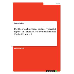 Die-Theorien-Rousseaus-und-der-Federalist-Papers-im-Vergleich.-Was-konnen-sie-heute-fur-die-EU-leisten-