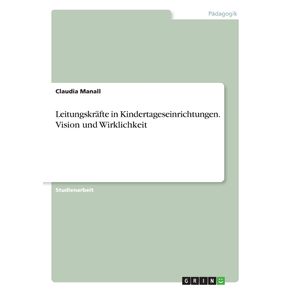 Leitungskrafte-in-Kindertageseinrichtungen.-Vision-und-Wirklichkeit