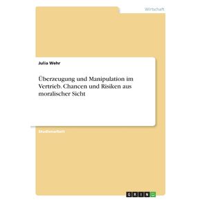 Uberzeugung-und-Manipulation-im-Vertrieb.-Chancen-und-Risiken-aus-moralischer-Sicht