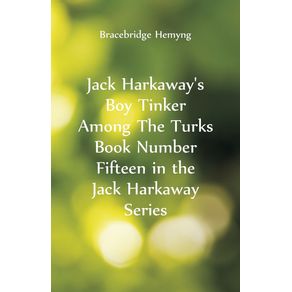 Jack-Harkaways-Boy-Tinker-Among-The-Turks-Book-Number-Fifteen-in-the-Jack-Harkaway-Series