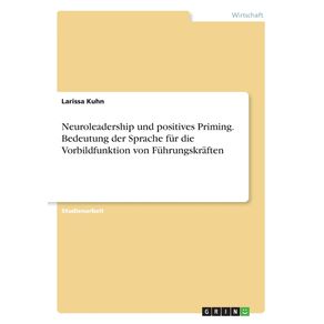 Neuroleadership-und-positives-Priming.-Bedeutung-der-Sprache-fur-die-Vorbildfunktion-von-Fuhrungskraften