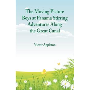 The-Moving-Picture-Boys-at-Panama-Stirring-Adventures-Along-the-Great-Canal