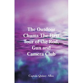 The-Outdoor-Chums-The-First-Tour-of-the-Rod-Gun-and-Camera-Club