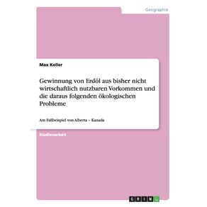 Gewinnung-von-Erdol-aus-bisher-nicht-wirtschaftlich-nutzbaren-Vorkommen-und-die-daraus-folgenden-okologischen-Probleme