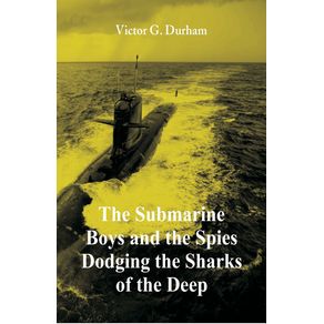 The-Submarine-Boys-and-the-Spies-Dodging-the-Sharks-of-the-Deep