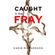 Caught-In-The-Fray