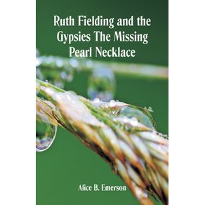 Ruth-Fielding-and-the-Gypsies-The-Missing-Pearl-Necklace