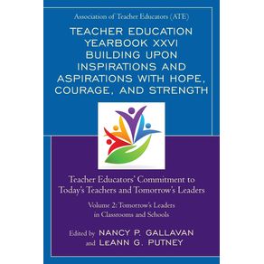 Teacher-Education-Yearbook-XXVI-Building-upon-Inspirations-and-Aspirations-with-Hope-Courage-and-Strength