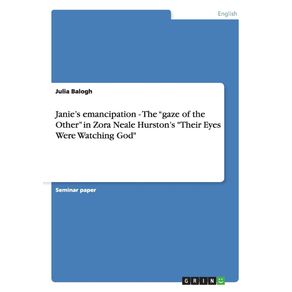 Janies-emancipation---The-gaze-of-the-Other-in-Zora-Neale-Hurstons-Their-Eyes-Were-Watching-God