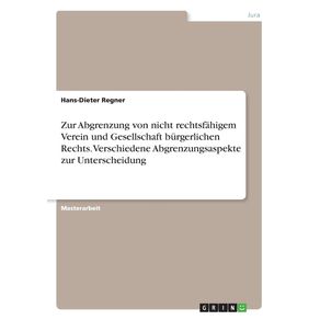 Zur-Abgrenzung-von-nicht-rechtsfahigem-Verein-und-Gesellschaft-burgerlichen-Rechts.-Verschiedene-Abgrenzungsaspekte-zur-Unterscheidung