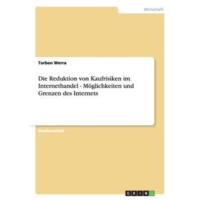 Die-Reduktion-von-Kaufrisiken-im-Internethandel---Moglichkeiten-und-Grenzen-des-Internets