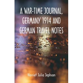 A-War-time-Journal-Germany-1914-and-German-Travel-Notes