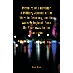 Memoirs-of-a-Cavalier-A-Military-Journal-of-the-Wars-in-Germany-and-the-Wars-in-England.-From-the-Year-1632-to-the-Year-1648.
