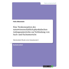 Eine-Neukonzeption-des-naturwissenschaftlich-physikalischen-Anfangsunterrichts-zur-Verbindung-von-Sach--und-Fachunterricht