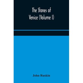 The-stones-of-Venice--Volume-I-