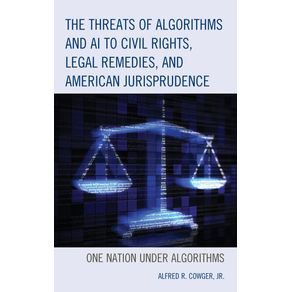 The-Threats-of-Algorithms-and-AI-to-Civil-Rights-Legal-Remedies-and-American-Jurisprudence