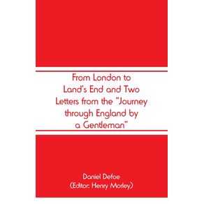 From-London-to-Lands-End-and-Two-Letters-from-the-Journey-through-England-by-a-Gentleman