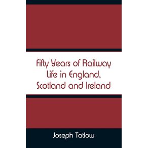 Fifty-Years-of-Railway-Life-in-England-Scotland-and-Ireland