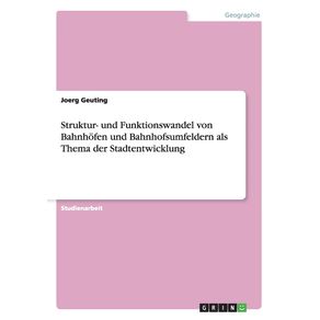 Struktur--und-Funktionswandel-von-Bahnhofen-und-Bahnhofsumfeldern-als-Thema-der-Stadtentwicklung