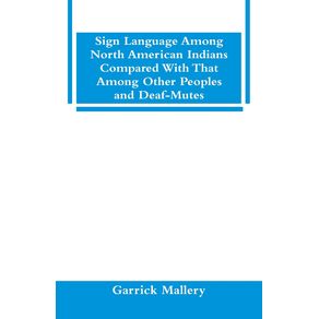 Sign-Language-Among-North-American-Indians-Compared-With-That-Among-Other-Peoples-And-Deaf-Mutes