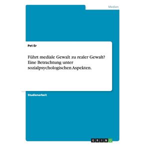 Fuhrt-mediale-Gewalt-zu-realer-Gewalt--Eine-Betrachtung-unter-sozialpsychologischen-Aspekten.