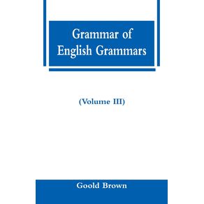 Grammar-of-English-Grammars--Volume-III-