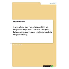 Anwendung-des-Neuroleaderships-im-Projektmanagement.-Untersuchung-der-Erkenntnisse-zum-Neuro-Leadership-auf-die-Projektfuhrung