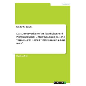 Das-Anredeverhalten-im-Spanischen-und-Portugiesischen.-Untersuchungen-in-Mario-Vargas-Llosas-Roman-Travesuras-de-la-nina-mala