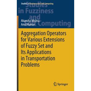 Aggregation-Operators-for-Various-Extensions-of-Fuzzy-Set-and-Its-Applications-in-Transportation-Problems