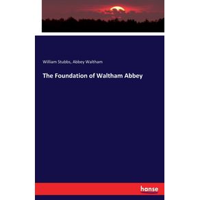 The-Foundation-of-Waltham-Abbey