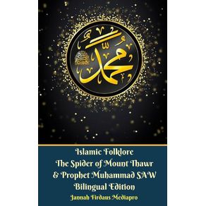 Islamic-Folklore-The-Spider-of-Mount-Thawr-and-Prophet-Muhammad-SAW-Bilingual-Edition