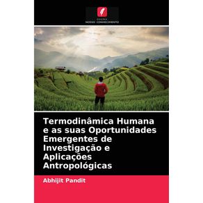 Termodinamica-Humana-e-as-suas-Oportunidades-Emergentes-de-Investigacao-e-Aplicacoes-Antropologicas