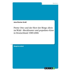 Pretty-Otto-und-der-Herr-der-Ringe-allein-im-Wald---Blockbuster-und-populares-Kino-in-Deutschland-1989-2006