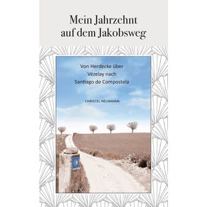 Mein-Jahrzehnt-auf-dem-Jakobsweg