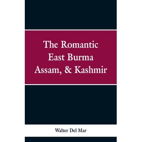 The-Romantic-East-Burma-Assam---Kashmir