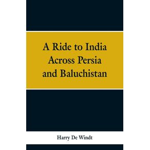 A-Ride-to-India-Across-Persia-and-Baluchistan