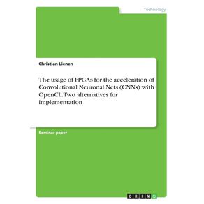 The-usage-of-FPGAs-for-the-acceleration-of-Convolutional-Neuronal-Nets--CNNs--with-OpenCL.-Two-alternatives-for-implementation